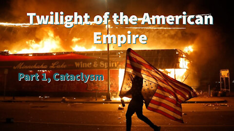 Twilight of the American Empire: Part 1, Cataclysm