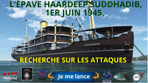 🐢 L’épave haardeep Suddhadib, 1er JUIN 1945, RECHERCHE SUR LES ATTAQUES