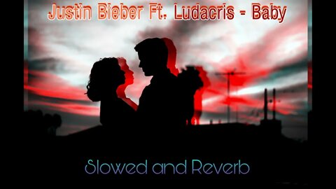 Justin Bieber Ft. Ludacris - Baby (Slowed and Reverb) {LoFi} 𝙎𝘾𝙑𝙍