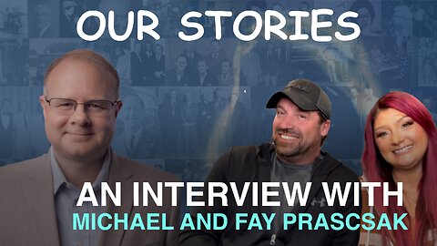 Our Stories - An Interview With Michael and Fay Prascsak - Episode 124 Wm. Branham Research