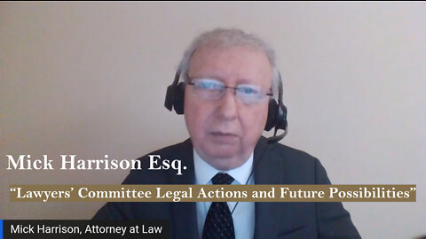 Mick Harrison, Esq. - Lawyers' Committee Legal Actions and Future Possibilities