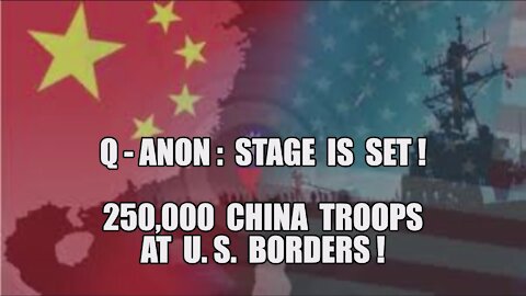 Q-ANON: STAGE SET 250K CHINESE TROOPS AT U.S. BORDERS! TRUMP DECLAS EVERYTHING! GONNA BE BIBLICAL!