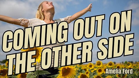 COMING OUT ON THE OTHER SIDE - Amelia Ford