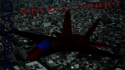 Make an F18 in FreeCAD Video 2: Canopy |JOKO ENGINEERING|