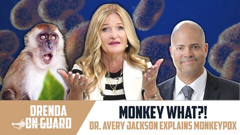 Monkey What?! Dr. Avery Jackson Explains Monkeypox | Drenda On Guard (Episode 033)