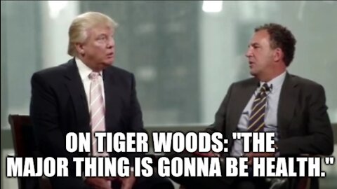 Donald J Trump on Tiger Woods