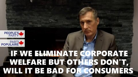 What If We Remove Corporate Welfare But Other Countries Don't? - Maxime Bernier PPC Q/A Part 9