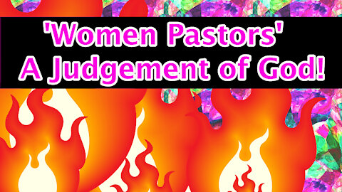 'Women Pastors' a Judgement of God!