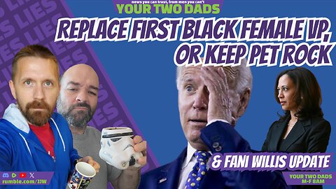 Replace First Black Female VP, Or Keep PET ROCK? & more stories with Your Two Dads