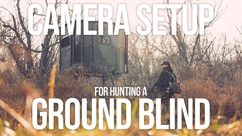 Camera Setup for Hunting a Ground blind!