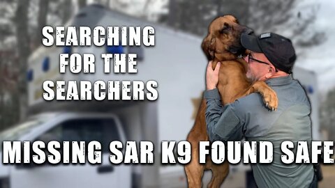 Searching for the Searchers | MISSING SAR K9 FOUND SAFE