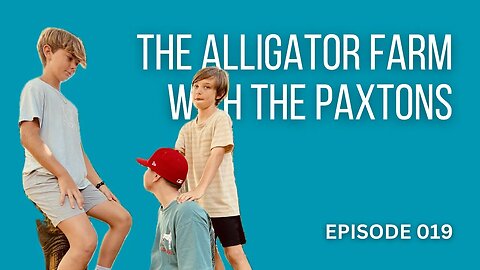 vLog 019 - The Alligator Farm with The Paxtons