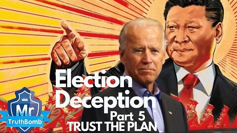 Election Deception Part 5 of 13 - Trust the Plan - A Film By MrTruthBomb (Remastered)