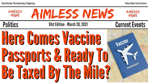 Here Comes Vaccine Passports & Ready To Be Taxed By The Mile?