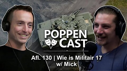 Wie is militair 17 w/ Mick | PoppenCast #130