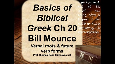 New Testament Greek #22: Verbal Roots & Other Future Forms, Basics of Biblical Greek Chap 20, Mounce