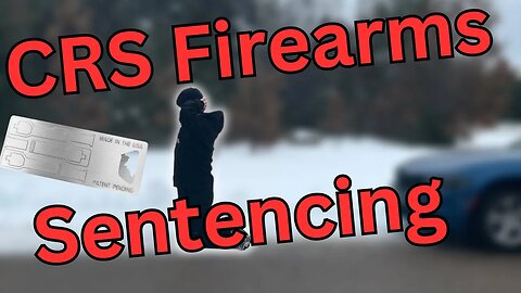 🔥 CRS Firearms Sentencing @JohnCrumpNews 🔥