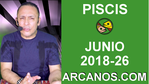 HOROSCOPO PISCIS-Semana 2018-26-Del 24 al 30 de junio de 2018-ARCANOS.COM