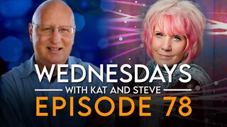 WEDNESDAYS WITH KAT AND STEVE - Episode 78
