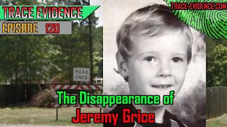 120 - The Disappearance of Jeremy Grice