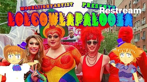 priDEMONth Parade: LOLCOWLAPALOOZA SPECIAL w/@Moonliightartist!!
