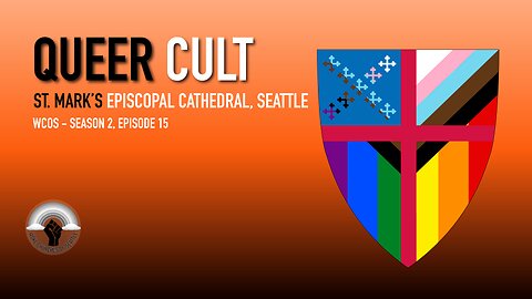 WOKE Churches of Seattle - Season 2, Episode 15: Queer Cult - St. Mark's Episcopal Cathedral