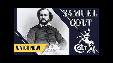Samuel Colt: The Man who Revolutionized the Firearms Industry