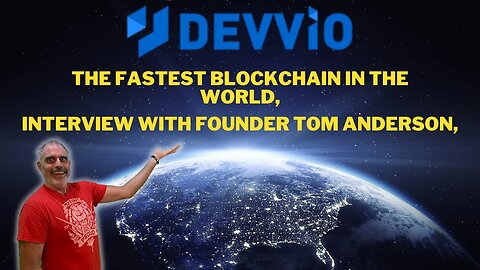 Devvio: Fastest blockchain in the world, 8,000,000 TPS, INTERVIEW WITH TOM ANDERSON