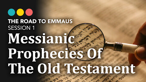 ROAD TO EMMAUS: Messianic Prophecies in the Old Testament | Session 1