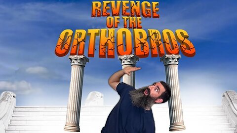 Revenge of the Orthobros