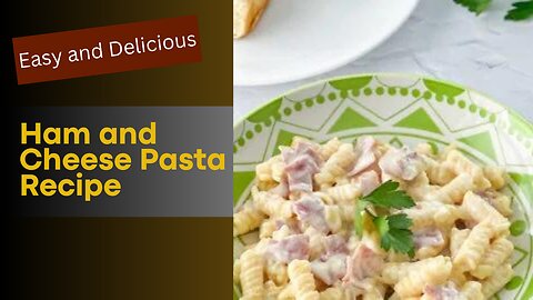 Ham and Cheese Pasta Recipe