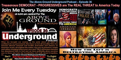 Episode 36 – Treasonous Democrat-Socialist ‘Progressives’ are the Real Threat to America Today