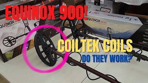 Equinox 900 and The CoilTek Search Coils Will They Really Work?