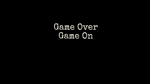 Game Over Game On