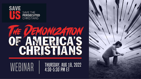 Webinar | The Demonization of America's Christians