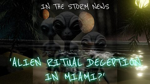 I.T.S.N. IS PROUD TO PRESENT: 'ALIEN RITUAL DECEPTION IN MIAMI?' JAN. 19TH