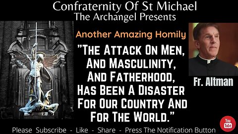 Fr. Altman - The Attack On Men, Masculinity, Fatherhood Has Been A Disaster 4 Our Country& The World