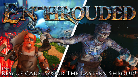 Rescue Cade! Scour The Eastern Shroud! | Enshrouded | EP04