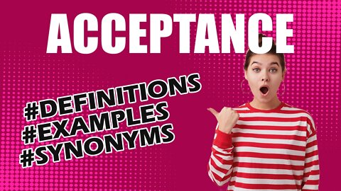 Definition and meaning of the word "acceptance"