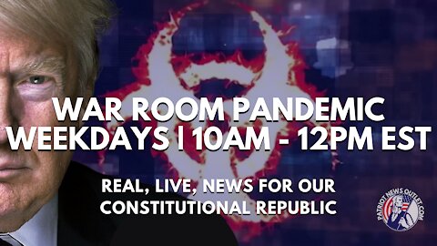 Live Now | Patriot News Outlet | War Room Pandemic | 10AM - 12PM EST | 7/2/2021