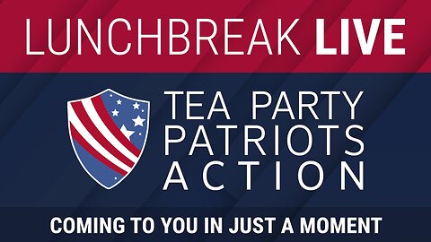 Tea Party Patriots Action LIVE - 4/8/24