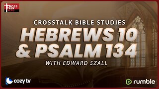 BIBLE STUDY: Hebrews 10 and Psalm 134