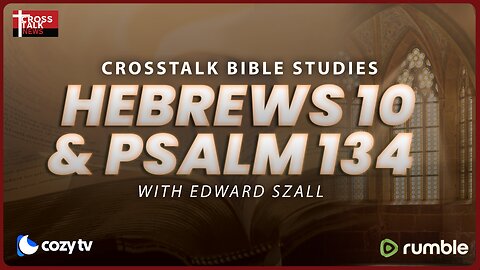 BIBLE STUDY: Hebrews 10 and Psalm 134