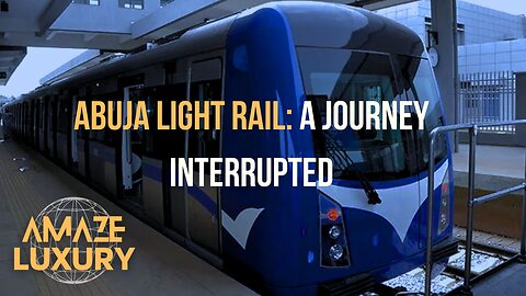 Abuja Light Rail: A Journey Interrupted