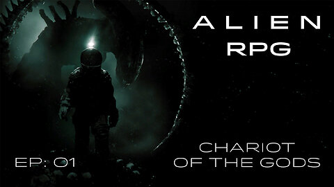 Alien RPG - Chariot of the Gods - Ep. 01