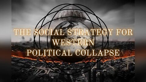 The Social Strategy For Western Political Collapse | VertigoPolitix