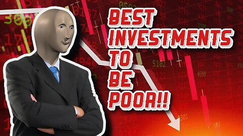 BEST INVESTMENTS TO MAKE YOU POOR 2023