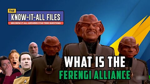 Mr. Know-It-All Answers The Question "What is the Ferengi Alliance in Star Trek"