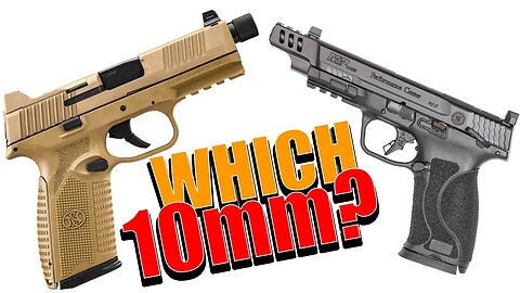 REST of the STORY: Ported Smith M&P 2.0 10mm | FN 510 Tactical | Top 3 ways to choose a firearm