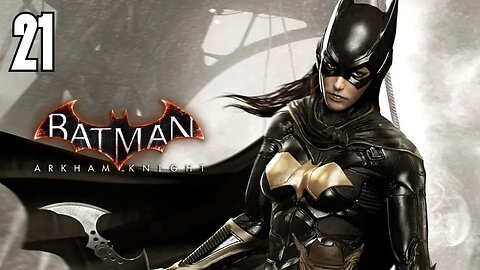 BATMAN: ARKHAM KNIGHT - BATGIRL: A MATTER OF FAMILY FULL DLC Playthrough | EP. 21 (No Commentary)